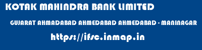 KOTAK MAHINDRA BANK LIMITED  GUJARAT AHMADABAD AHMEDABAD AHMEDABAD - MANINAGAR  ifsc code